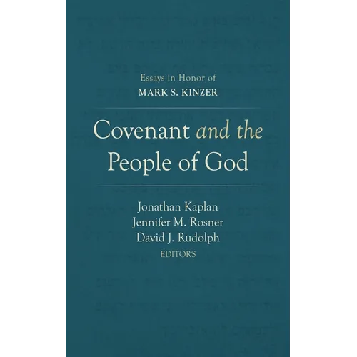 Covenant and the People of God: Essays in Honor of Mark S. Kinzer