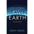 Secrets of Praying Heaven and Earth Together