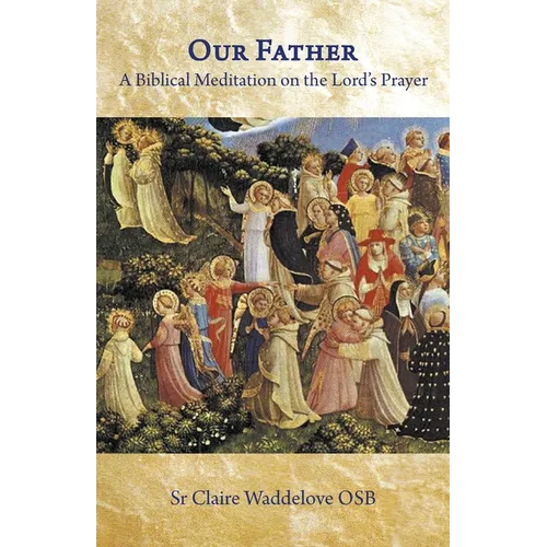 Our Father. A Biblical Meditation on the Lord's Prayer