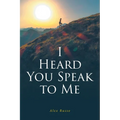 I Heard You Speak to Me