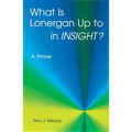 What Is Lonergan Up to in Insight?: A Primer