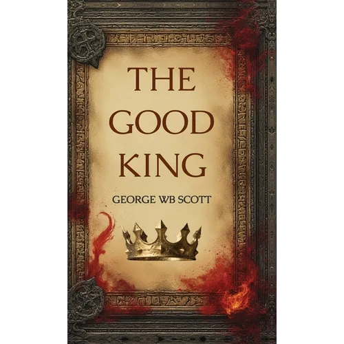 The Good King: A Medieval Thriller