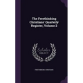 The Freethinking Christians' Quarterly Register, Volume 2