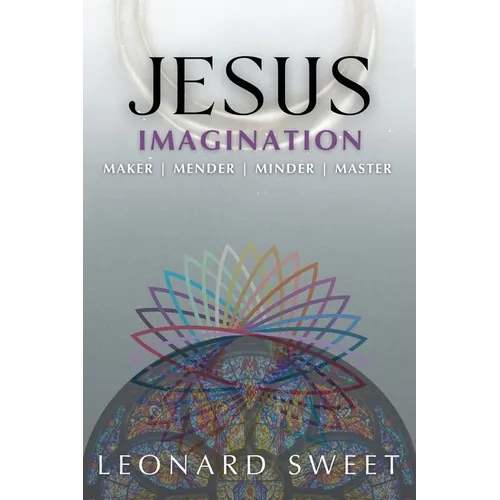Jesus Imagination: Maker, Mender, Minder, Master