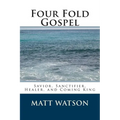 Four Fold Gospel: Savior, Sanctifier, Healer, and Coming King