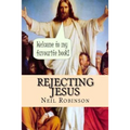 Rejecting Jesus: Why You Should