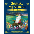 Jesus, My All in All, Symbols: Activity Book and Teacher's Guide