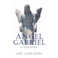 Angel Gabrel - A True Story
