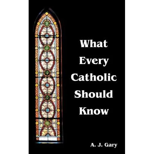 What Every Catholic Should Know