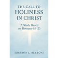 The Call to Holiness in Christ: A Study Based on Romans 6:1-23