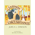 Laziness in the Valley of Circumstance