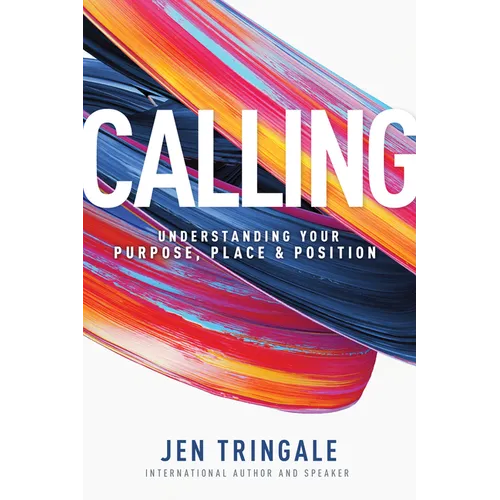 Calling: Understanding Your Purpose, Place & Position