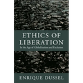 Ethics of Liberation: In the Age of Globalization and Exclusion