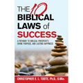 THE 10 BIBLICAL LAWS of SUCCESS: A Pathway to Biblical Prosperity, Divine Purpose, and Lasting Happiness