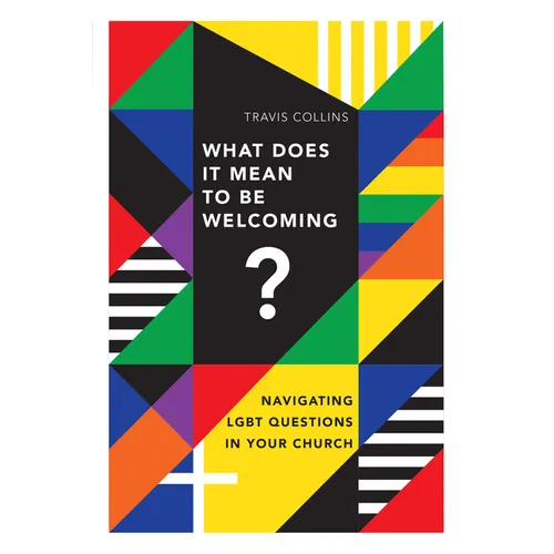 What Does It Mean to Be Welcoming?: Navigating LGBT Questions in Your Church