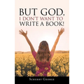 But God, I Don't Want to Write a Book!
