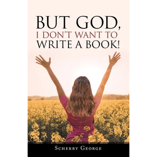 But God, I Don't Want to Write a Book!