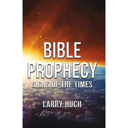 Bible Prophecy: Signs of the Times