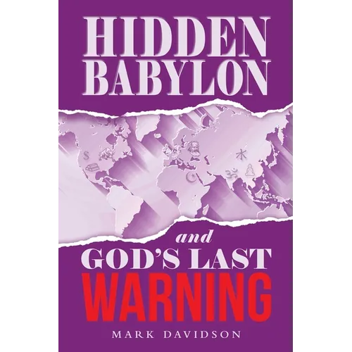 Hidden Babylon and God's Last Warning