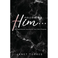 Following Him...: An Inspirational Journal for Your Life's Purpose