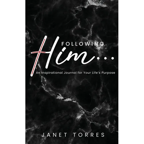 Following Him...: An Inspirational Journal for Your Life's Purpose