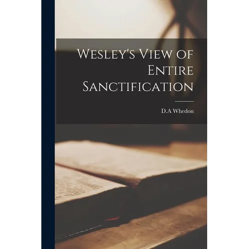 Wesley's View of Entire Sanctification