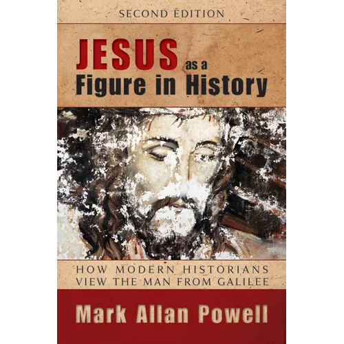 Jesus as a Figure in History: How Modern Historians View the Man from Galilee
