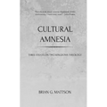Cultural Amnesia: Three Essays on Two Kingdoms Theology