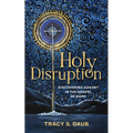 Holy Disruption: Discovering Advent in the Gospel of Mark