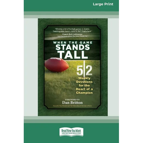 When the Game Stands Tall Movie Devotional: 52 Weekly Devotions for the Heart of a Champion [Large Print 16 Pt Edition]