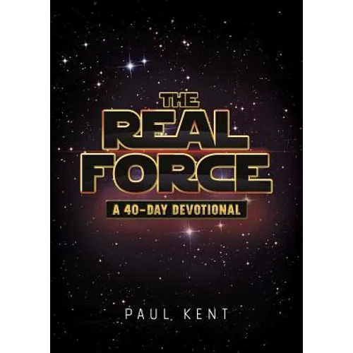 The Real Force: A 40-Day Devotional