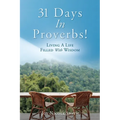 31 Days In Proverbs!: Living A Life Filled With Wisdom