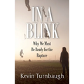 In A Blink: Why We Must Be Ready for the Rapture