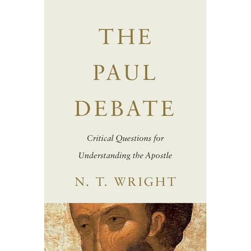 The Paul Debate: Critical Questions for Understanding the Apostle