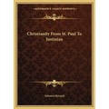 Christianity From St. Paul To Justinian