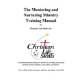 The Mentoring and Nurturing Ministry Training Manual by Christian Life Skills, Inc.: An interdenominational design for ministry to encourage personal
