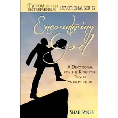 Encountering God: A Devotional for the Kingdom Driven Entrepreneur