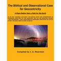 The Biblical and Observational Case for Geocentricity