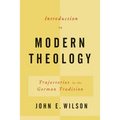 Introduction to Modern Theology: Trajectories in the German Tradition
