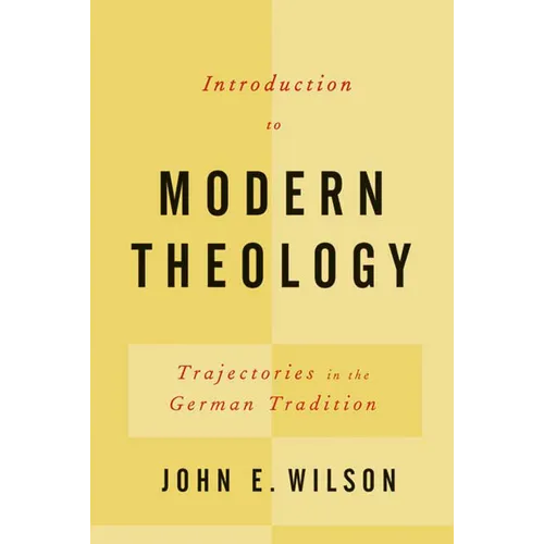 Introduction to Modern Theology: Trajectories in the German Tradition