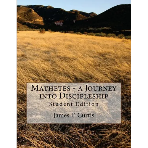 Mathetes - a Journey into Discipleship: Student Edition