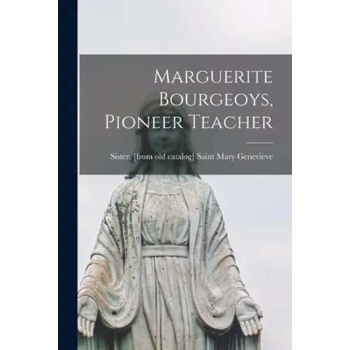 Marguerite Bourgeoys, Pioneer Teacher