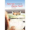 Are We There Yet?: How to keep going when Christian living gets real