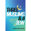 Three Muslims & A Jew