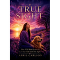 True Sight, How Will Beth Learn to Live by Faith and Not Sight?
