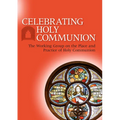 Celebrating Holy Communion: The Working Group on the Place and Practice of Holy Communion