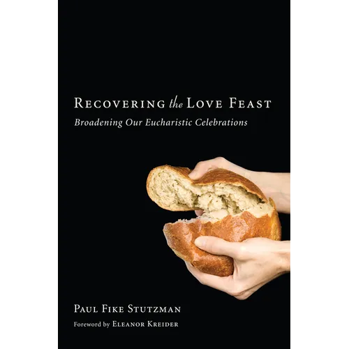 Recovering the Love Feast: Broadening Our Eucharistic Celebrations