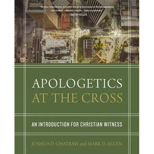 Apologetics at the Cross: An Introduction for Christian Witness