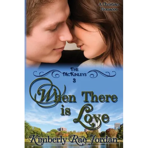 When There Is Love: A Christian Romance