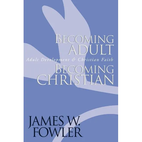 Becoming Adult, Becoming Christian: Adult Development and Christian Faith